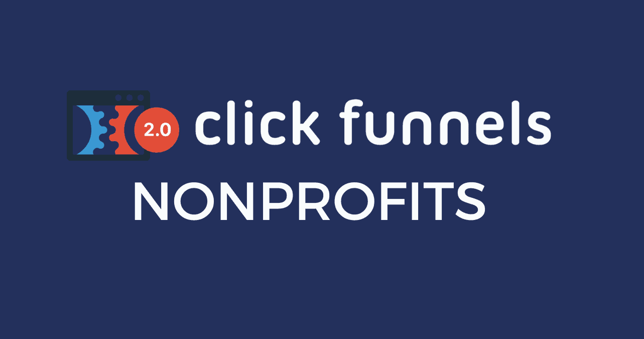 ClickFunnels for Nonprofits: A Detailed Guide to Attracting Donors